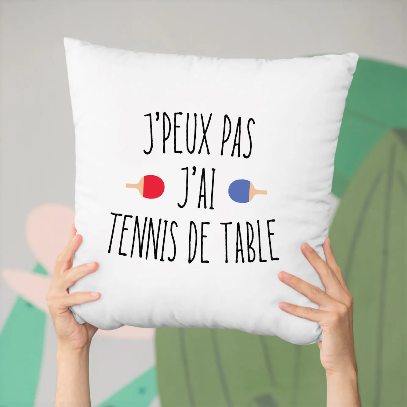 Coussin J'peux pas j'ai tennis de table