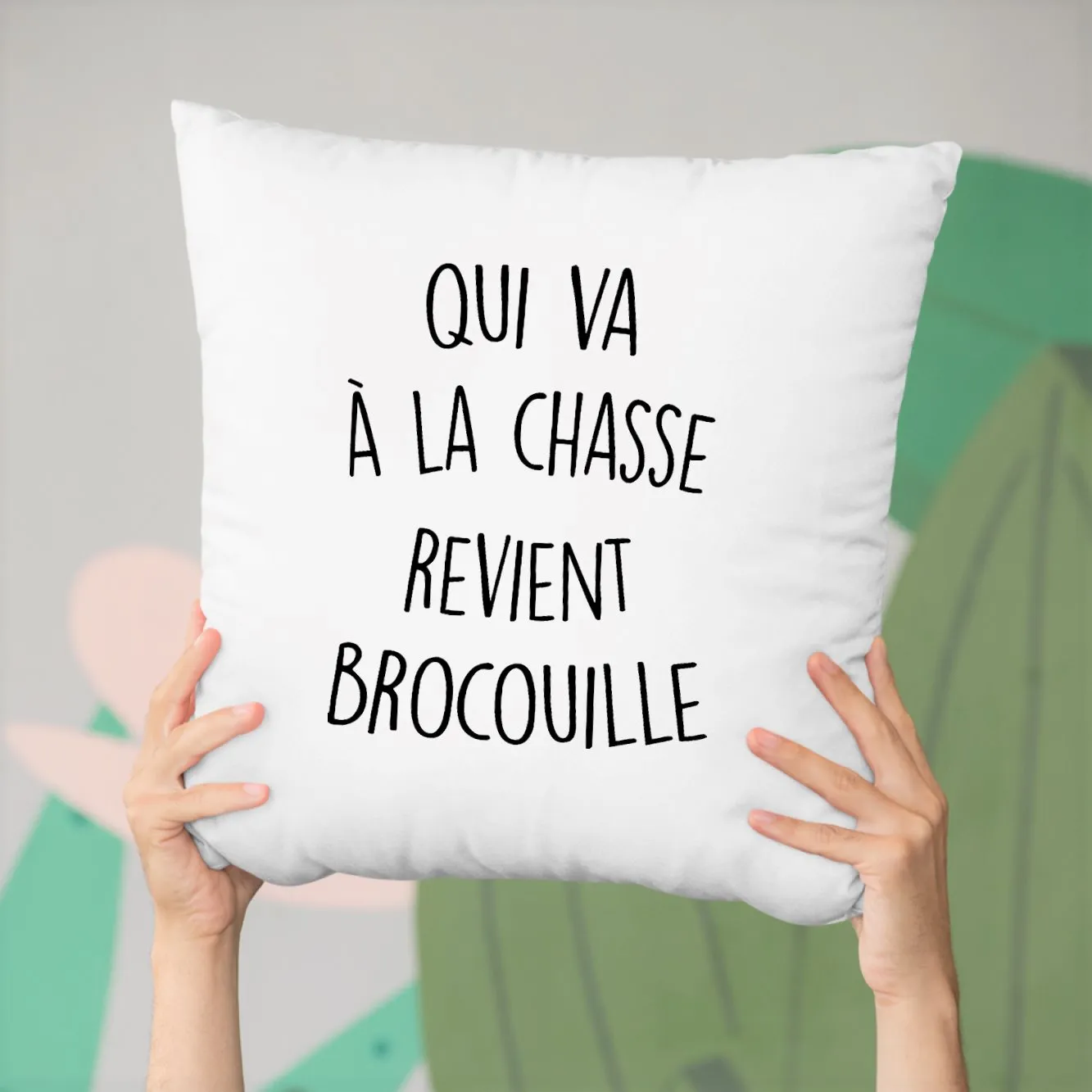 Coussin Qui va à la chasse revient brocouille