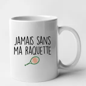 Mug Jamais sans ma raquette